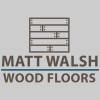 Matt Walsh Wood Floors